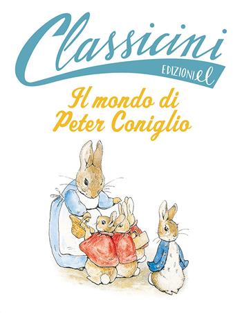 Il mondo di Peter Coniglio da Beatrix Potter. Classicini. Ediz. a colori - Sarah Rossi - Libro EL 2019, Classicini | Libraccio.it