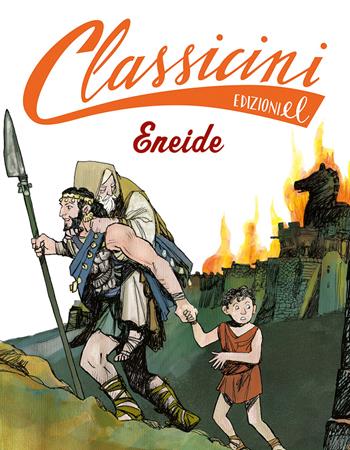 Eneide da Virgilio. Classicini. Ediz. a colori - Davide Morosinotto - Libro EL 2019, Classicini | Libraccio.it