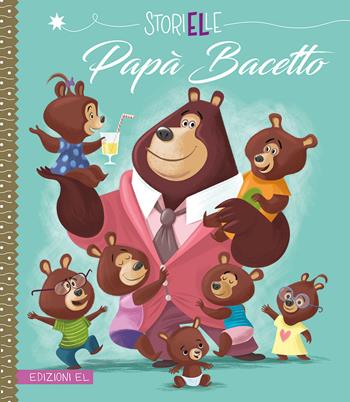 Papà Bacetto. Ediz. a colori - Karine-Marie Amiot - Libro EL 2019, Storielle | Libraccio.it