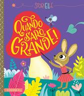 Quando sarò grande! Ediz. a colori