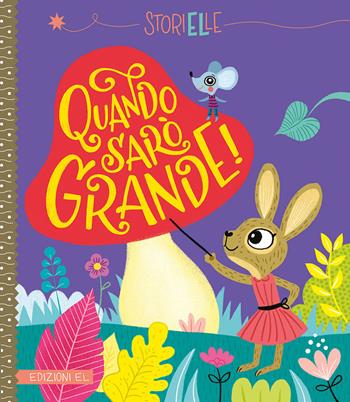 Quando sarò grande! Ediz. a colori - Caroline & Virginie - Libro EL 2019, Storielle | Libraccio.it