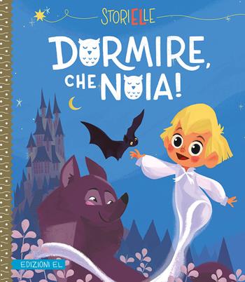 Dormire, che noia! Ediz. illustrata - Véronique Massenot - Libro EL 2019, Storielle | Libraccio.it