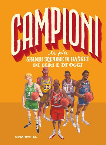 Le più grandi squadre di basket di ieri e di oggi - Luca Cognolato - Libro EL 2019, Campioni | Libraccio.it