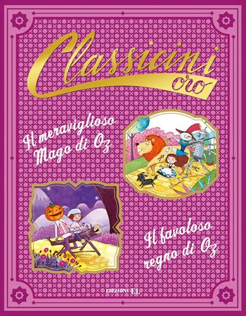 Il meraviglioso mago di Oz-Il favoloso regno di Oz da L. Frank Baum. Classicini oro - Silvia Roncaglia - Libro EL 2019, Classicini | Libraccio.it