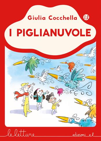 I piglianuvole - Giulia Cocchella - Libro EL 2019, Le letture | Libraccio.it