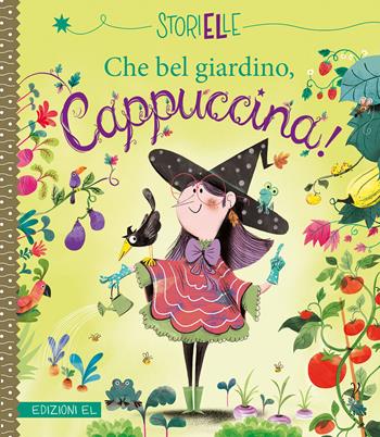 Che bel giardino, Cappuccina! Ediz. a colori - Audrey Bouquet - Libro EL 2019, Storielle | Libraccio.it