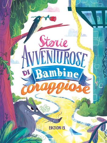 Storie avventurose di bambine coraggiose. Ediz. illustrata - Stefano Bordiglioni, Roberto Piumini - Libro EL 2019, Narrativa | Libraccio.it