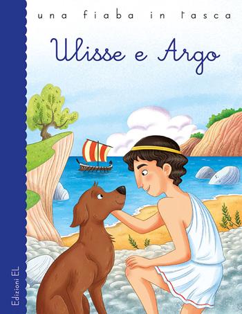 Ulisse e Argo. Ediz. a colori - Stefano Bordiglioni - Libro EL 2019, Una fiaba in tasca | Libraccio.it