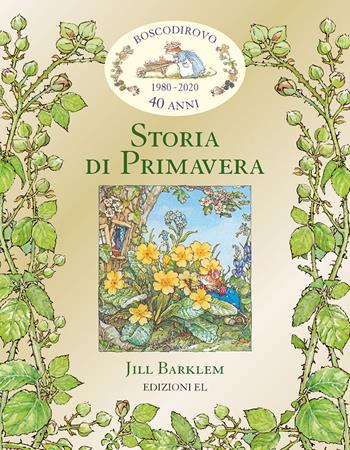 Storia di primavera. I racconti di Boscodirovo - Jill Barklem - Libro EL 2020, Boscodirovo | Libraccio.it