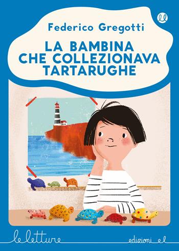La bambina che collezionava tartarughe - Federico Gregotti - Libro EL 2020, Le letture | Libraccio.it
