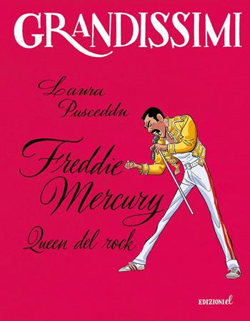 Freddie Mercury, Queen del rock. Ediz. a colori - Laura Pusceddu - Libro EL 2020, Grandissimi | Libraccio.it