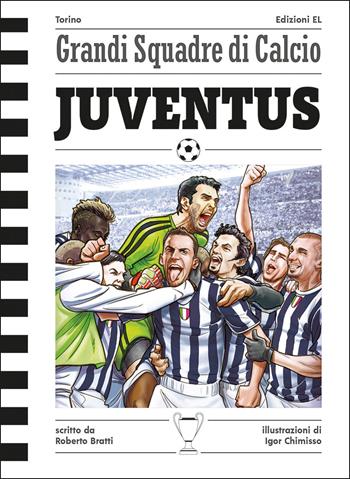 Juventus - Roberto Bratti - Libro EL 2020, Grandi squadre di calcio | Libraccio.it