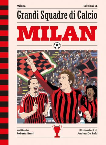 Milan - Roberto Bratti - Libro EL 2020, Grandi squadre di calcio | Libraccio.it
