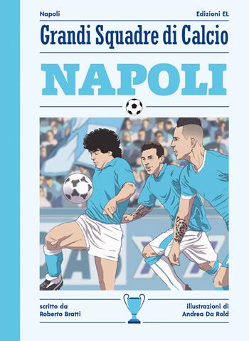 Napoli - Roberto Bratti - Libro EL 2020, Grandi squadre di calcio | Libraccio.it