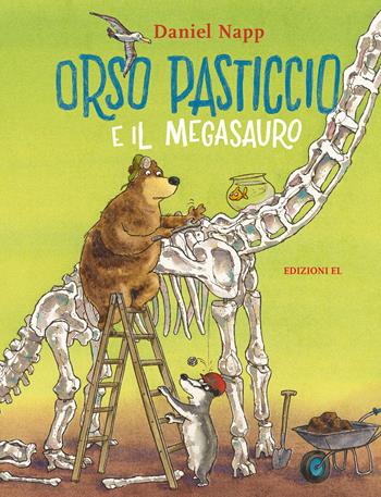 Orso Pasticcio e il megasauro. Ediz. a colori - Daniel Napp - Libro EL 2020 | Libraccio.it