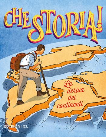 La deriva dei continenti. Ediz. a colori - Sergio Rossi - Libro EL 2021, Che storia! | Libraccio.it