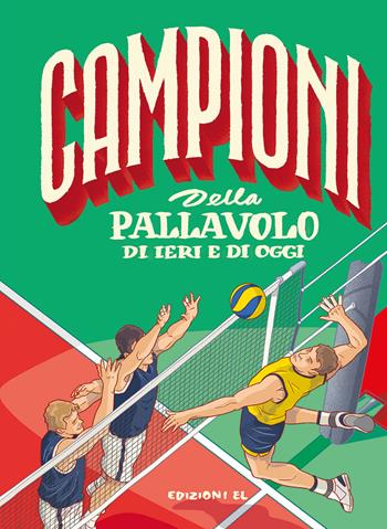 Campioni della pallavolo di ieri e di oggi - Roberto Bratti - Libro EL 2021, Campioni | Libraccio.it