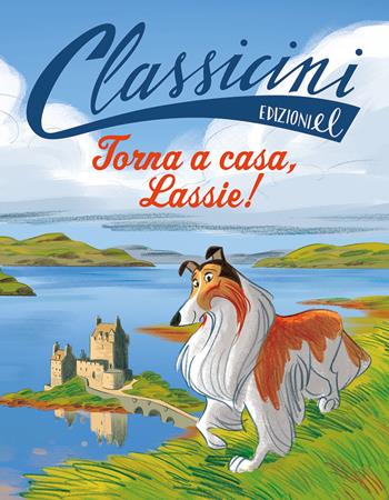 Torna a casa, Lassie! - Sabina Colloredo - Libro EL 2021, Classicini | Libraccio.it