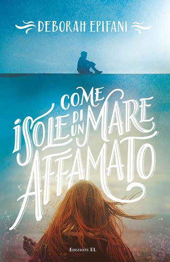 Come isole di un mare affamato - Deborah Epifani - Libro EL 2021, Narrativa | Libraccio.it