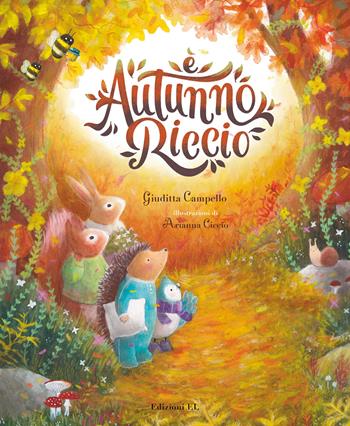 È autunno, Riccio. Ediz. illustrata - Giuditta Campello - Libro EL 2021, Narrativa | Libraccio.it
