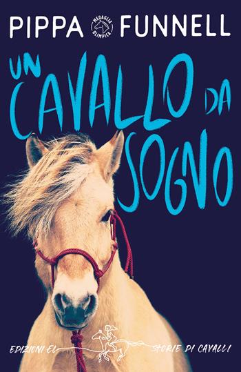 Un cavallo da sogno. Storie di cavalli - Pippa Funnell - Libro EL 2022 | Libraccio.it