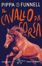 Il cavallo da corsa. Storie di cavalli