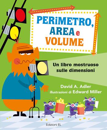 Perimetro, area e volume. Un libro mostruoso sulle dimensioni. Numeri 1! - David A. Adler - Libro EL 2022 | Libraccio.it
