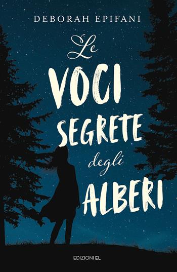 Le voci segrete degli alberi - Deborah Epifani - Libro EL 2022, Narrativa | Libraccio.it