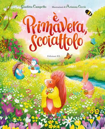 È primavera, Scoiattolo. Ediz. a colori - Giuditta Campello - Libro EL 2022, Illustrati | Libraccio.it