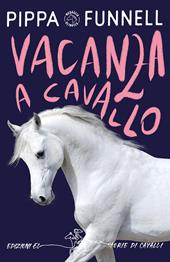 Vacanza a cavallo. Storie di cavalli