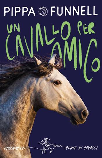 Un cavallo per amico. Storie di cavalli - Pippa Funnell - Libro EL 2022 | Libraccio.it