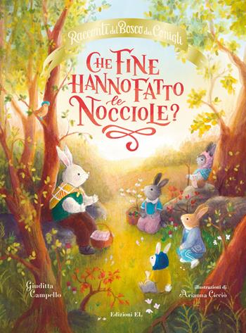 Che fine hanno fatto le nocciole? Racconti del bosco dei conigli. Ediz. a colori - Giuditta Campello - Libro EL 2022, Illustrati | Libraccio.it