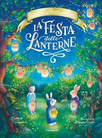 La festa delle lanterne. Racconti del bosco dei conigli. Ediz. a colori - Giuditta Campello - Libro EL 2022, Illustrati | Libraccio.it
