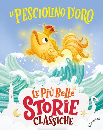 Il pesciolino d'oro. Ediz. a colori - Stefano Bordiglioni - Libro EL 2022, Le più belle storie classiche | Libraccio.it