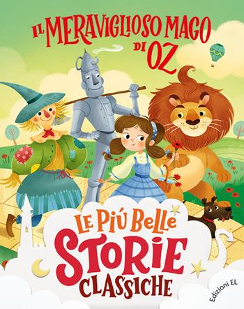 Il meraviglioso Mago di Oz. Ediz. a colori - Stefano Bordiglioni, L. Frank Baum - Libro EL 2022, Le più belle storie classiche | Libraccio.it