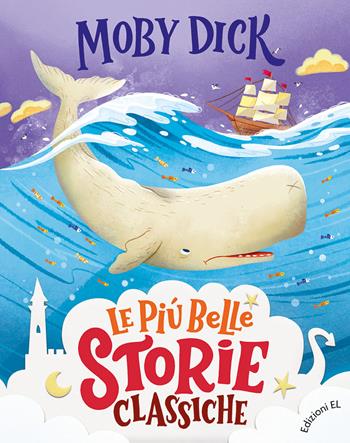 Moby Dick. Ediz. a colori - Stefano Bordiglioni - Libro EL 2022, Le più belle storie classiche | Libraccio.it