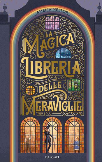 La magica libreria delle meraviglie - Amelia Mellor - Libro EL 2022, Narrativa | Libraccio.it