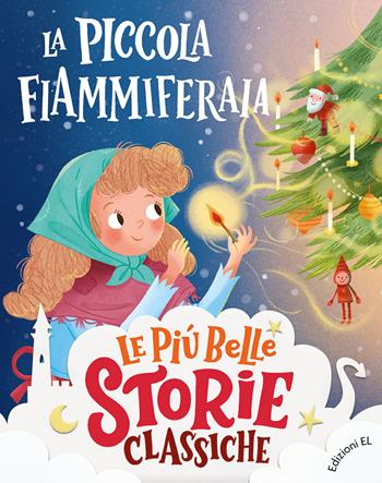 La piccola fiammiferaia. Stampatello maiuscolo. Ediz. a colori - Stefano Bordiglioni, Gaia Bordicchia - Libro EL 2023, Le più belle storie classiche | Libraccio.it