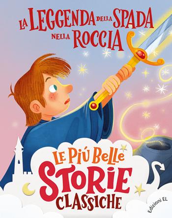 La leggenda della spada nella roccia. Stampatello maiuscolo. Ediz. a colori - Stefano Bordiglioni - Libro EL 2023, Le più belle storie classiche | Libraccio.it