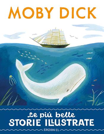 Moby Dick. Stampatello maiuscolo. Ediz. a colori - Stefano Bordiglioni - Libro EL 2023, Le più belle storie illustrate | Libraccio.it