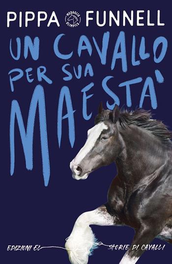 Un cavallo per Sua Maestà. Storie di cavalli. Ediz. illustrata - Pippa Funnell - Libro EL 2024, Storie di cavalli | Libraccio.it