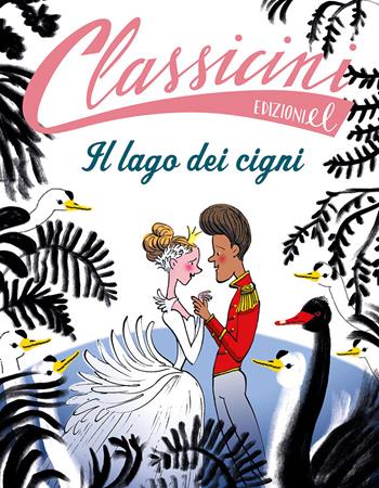 Il lago dei cigni. Classicini. Ediz. a colori - Sarah Rossi - Libro EL 2024, Classicini | Libraccio.it