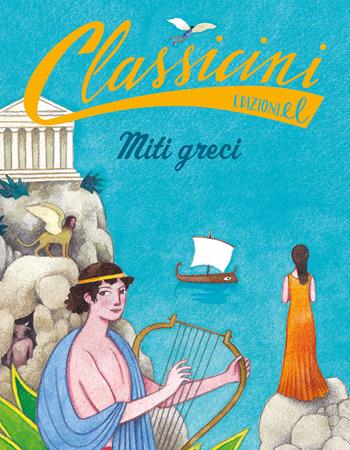 Miti greci. Classicini. Ediz. a colori - Stefano Bordiglioni - Libro EL 2024, Classicini | Libraccio.it