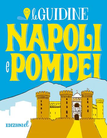 Napoli e Pompei. Ediz. a colori - Sarah Rossi - Libro EL 2024, Le guidine | Libraccio.it