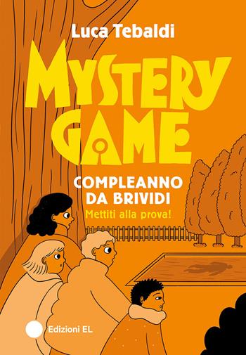 Mystery Game. Compleanno da brividi. Ediz. illustrata - Luca Tebaldi - Libro EL 2024, Narrativa | Libraccio.it