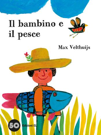 Il bambino e il pesce. Ediz. a colori - Max Velthuijs - Libro EL 2024, Illustrati | Libraccio.it