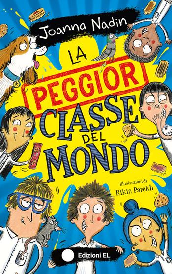 La peggior classe del mondo. Ediz. illustrata - Joanna Nadin - Libro EL 2024, Narrativa | Libraccio.it