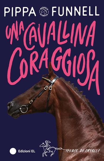Una cavallina coraggiosa. Storie di cavalli - Pippa Funnell - Libro EL 2024, Storie di cavalli | Libraccio.it