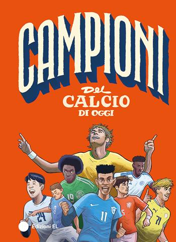 Campioni del calcio di oggi - Mark Menozzi - Libro EL 2024, Campioni | Libraccio.it