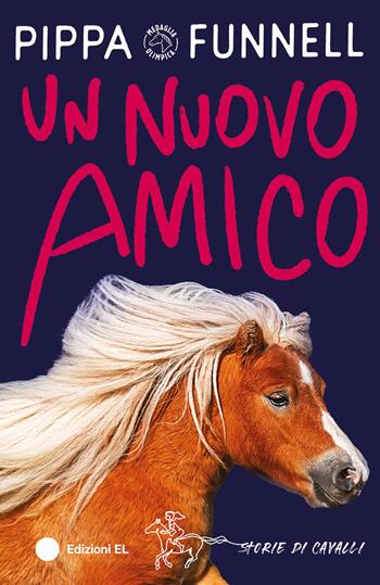 Un nuovo amico. Storie di cavalli. Ediz. illustrata - Pippa Funnell - Libro EL 2024, Storie di cavalli | Libraccio.it